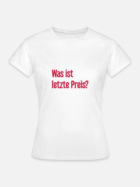 Was ist letzte Preis? - Frauen T-Shirt - Weiß