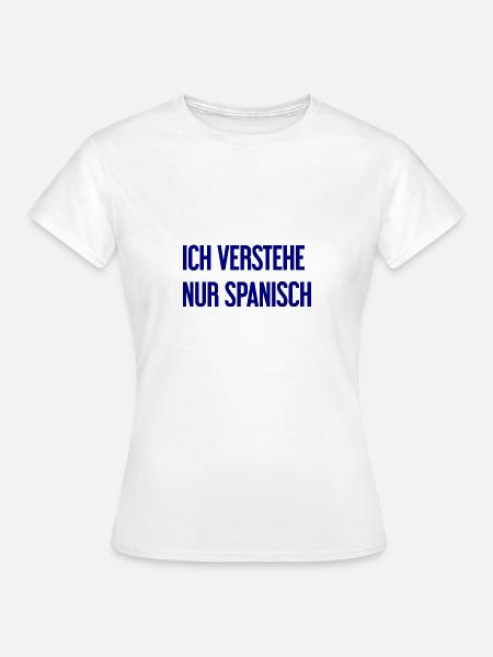 Ich verstehe nur Spanisch - Frauen T-Shirt - Weiß