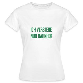 Ich verstehe nur Bahnhof - Frauen T-Shirt - Weiß - Vorne - AI Model Female 172 dark (172cm)