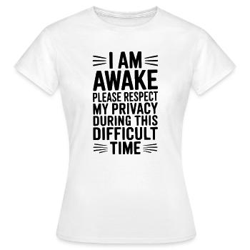 Je suis réveillé, veuillez respecter mon intimité - T-shirt Femme - blanc - Devant - AI Model Female 172 dark (172cm)