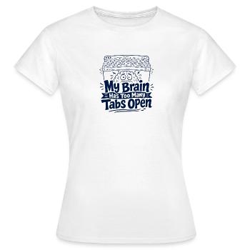 Too many tabs open - Women's T-Shirt - white - Front - AI Model Female 172 dark (172cm)