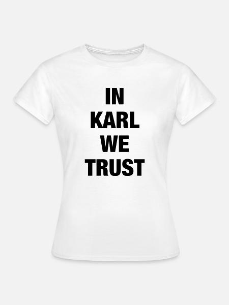 In Karl We Trust - Frauen T-Shirt - Weiß