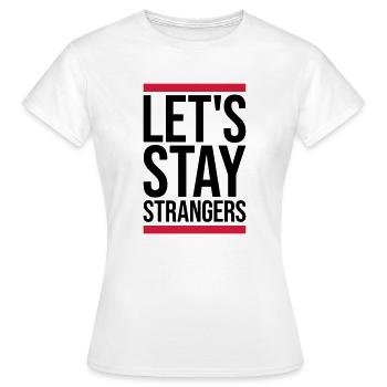 Citation Restons Strangers - T-shirt Femme - blanc - Devant - AI Model Female 172 dark (172cm)