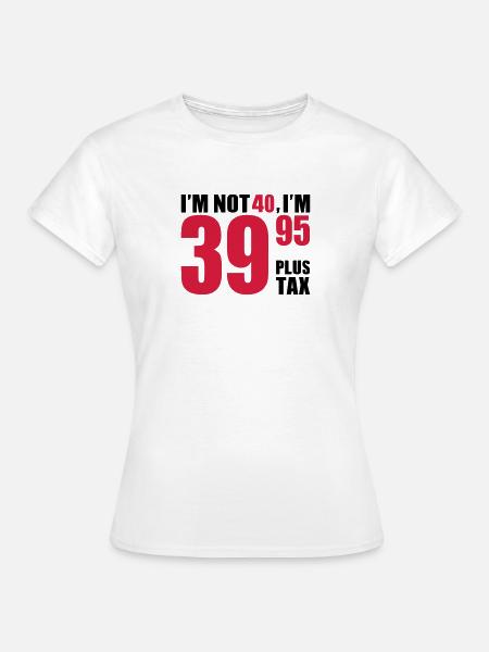 40 Geburtstag - Frauen T-Shirt - Weiß