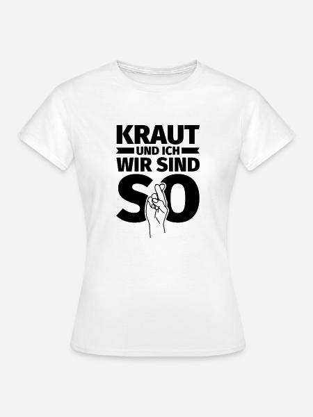 Kraut und ich wir sind so - Frauen T-Shirt - Weiß