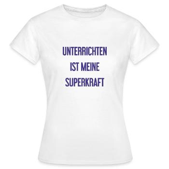 Unterrichten - Meine Superkraft! - Frauen T-Shirt - Weiß - Vorne - AI Model Female 172 dark (172cm)