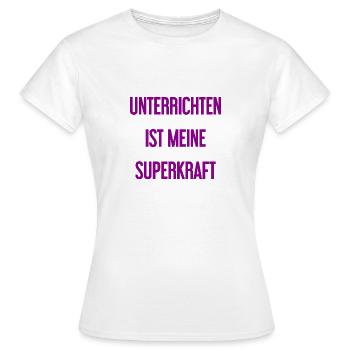 Unterrichten - Meine Superkraft! - Frauen T-Shirt - Weiß - Vorne - AI Model Female 172 dark (172cm)