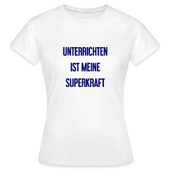 Unterrichten - Meine Superkraft! - Frauen T-Shirt - Weiß - Vorne - AI Model Female 172 dark (172cm)