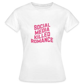 Social Media Killed Romance - Frauen T-Shirt - Weiß - Vorne - AI Model Female 172 dark (172cm)
