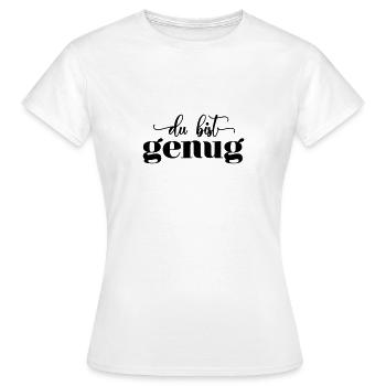 Du bist genug! - personalisierbar - Frauen T-Shirt - Weiß - Vorne - AI Model Female 172 dark (172cm)