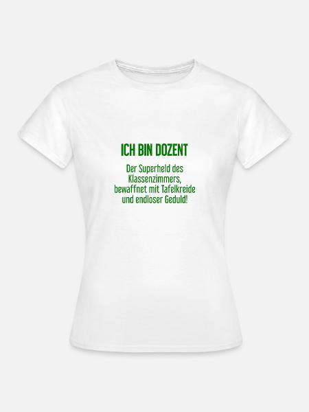 Dozent - Der Superheld des Klassenzimmers! - Frauen T-Shirt - Weiß