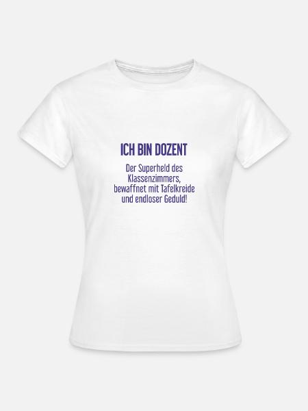 Dozent - Der Superheld des Klassenzimmers! - Frauen T-Shirt - Weiß