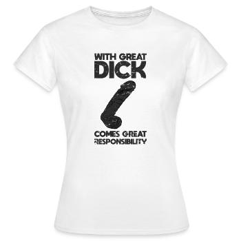 With great dick comes great responsibility - Women's T-Shirt - white - Front - AI Model Female 172 dark (172cm)