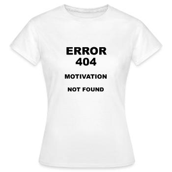 Error 404 Motivation not found - Women's T-Shirt - white - Front - AI Model Female 172 dark (172cm)