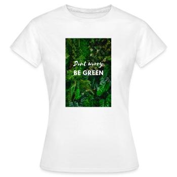 Ne vous inquiétez pas, soyez vert - T-shirt Femme - blanc - Devant - AI Model Female 172 dark (172cm)