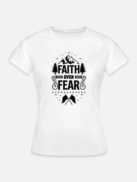 Faith Over Fear - Frauen T-Shirt - Weiß