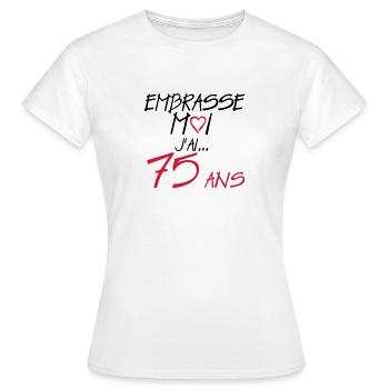 75 ans embrasse moi anniversaire - T-shirt Femme - blanc - Devant - AI Model Female 172 dark (172cm)