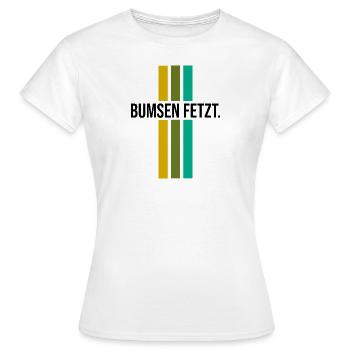 Bumsen fetzt - Frauen T-Shirt - Weiß - Vorne - AI Model Female 172 dark (172cm)