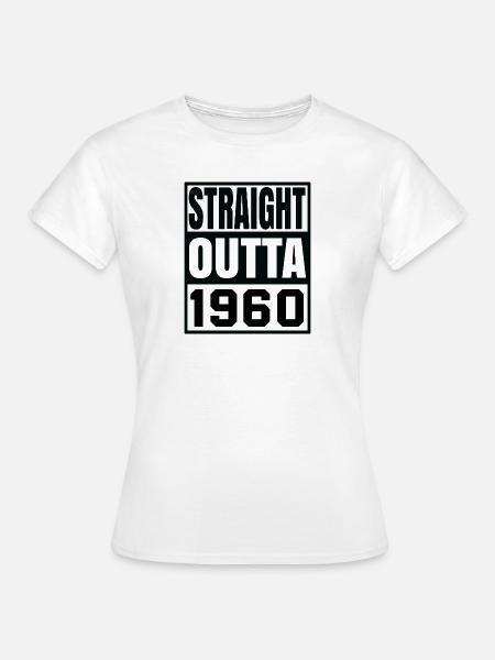 STRAIGHT OUTTA 1960 - Frauen T-Shirt - Weiß