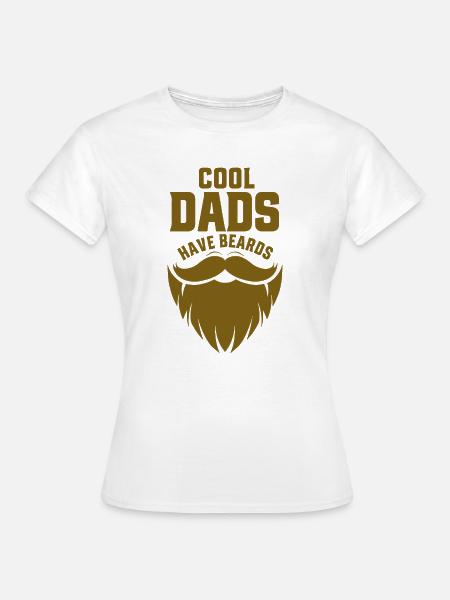 Cool Dads Have Beards - Frauen T-Shirt - Weiß