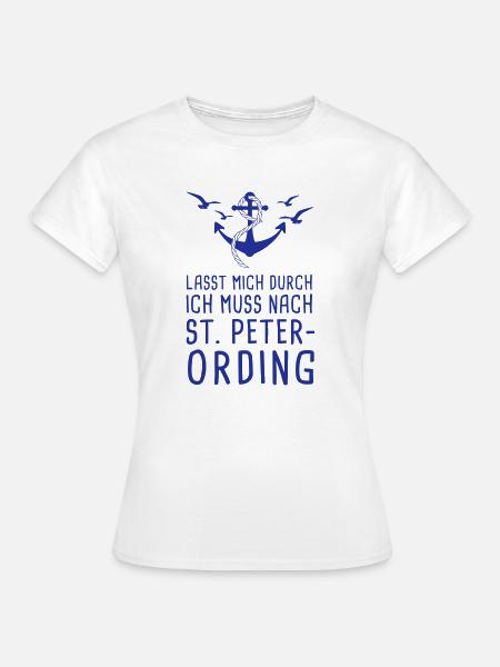 Lasst Mich Durch Ich Muss Nach St. Peter Ording - Frauen T-Shirt - Weiß
