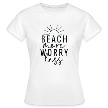 Beach More Worry Less, Sommer Sonne Strand Urlaub - Frauen T-Shirt - Weiß - Vorne - AI Model Female 172 dark (172cm)