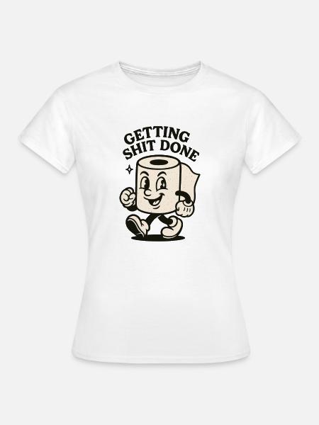 Scheiße erledigen - Frauen T-Shirt - Weiß