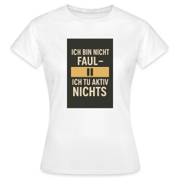 Je ne suis pas paresseux - je ne fais rien activement 02 - T-shirt Femme - blanc - Devant - AI Model Female 172 dark (172cm)