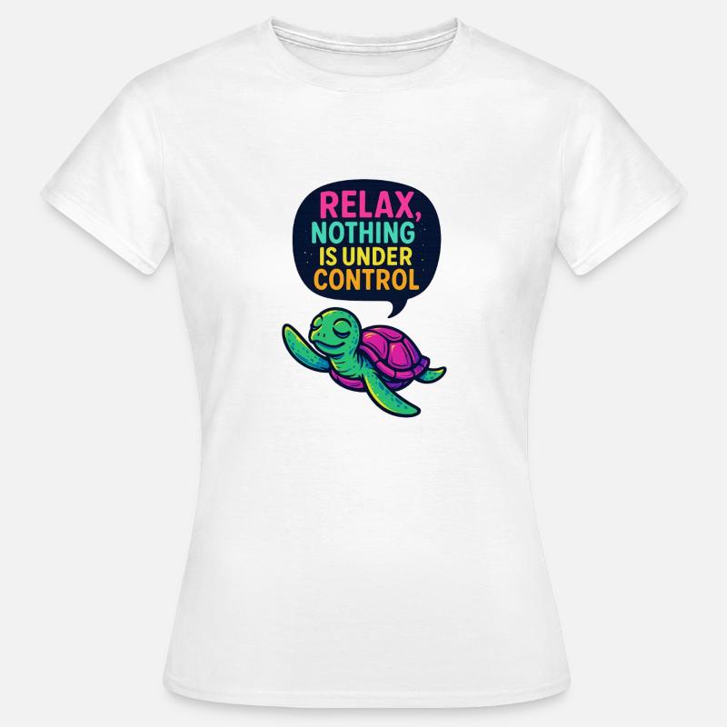 Relax, Nothing is under control - Women's T-Shirt - white