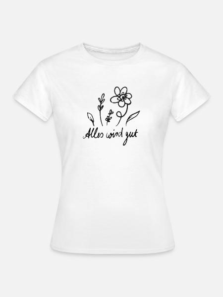 Alles wird gut - Frauen T-Shirt - Weiß