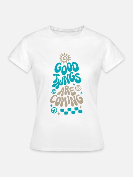 Good Things are Coming Retro Spruch - Frauen T-Shirt - Weiß
