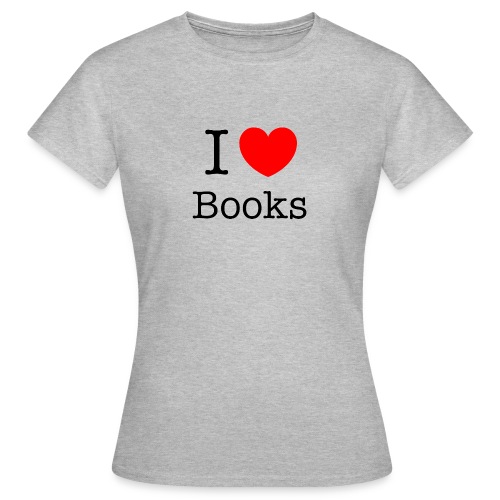 I Love Books - Naisten t-paita