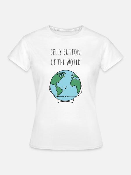 Bauchnabel der Welt - Frauen T-Shirt - Weiß