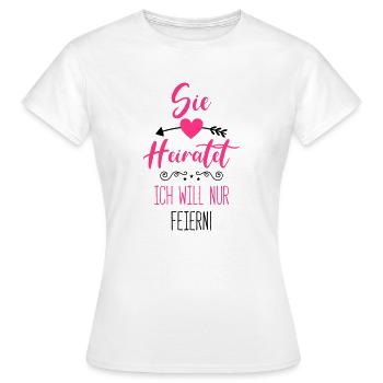 sie heiratet ich will nur feiern - Frauen T-Shirt - Weiß - Vorne - AI Model Female 172 dark (172cm)