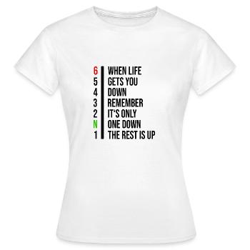 When life gets you down remember its only one down - Frauen T-Shirt - Weiß - Vorne - AI Model Female 172 dark (172cm)