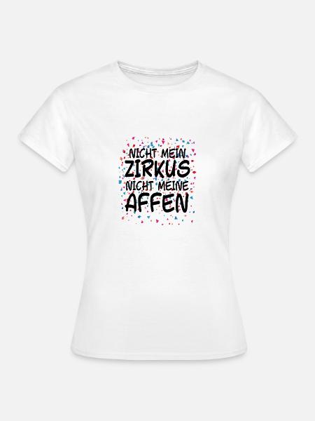 Nicht mein Zirkus nicht meine Affen Fasching - Frauen T-Shirt - Weiß