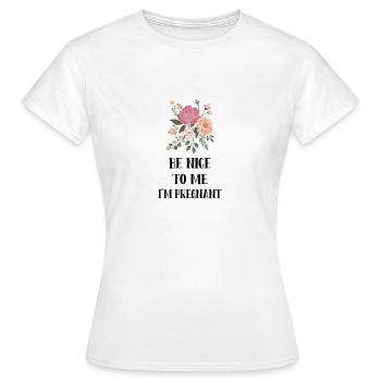 Pregnant gift idea Be nice to me im pregnant - Women's T-Shirt - white - Front - AI Model Female 172 dark (172cm)
