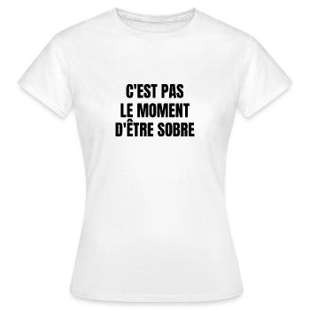 c'est pas le moment d'être sobre - T-shirt Femme - blanc - Devant - AI Model Female 172 dark (172cm)