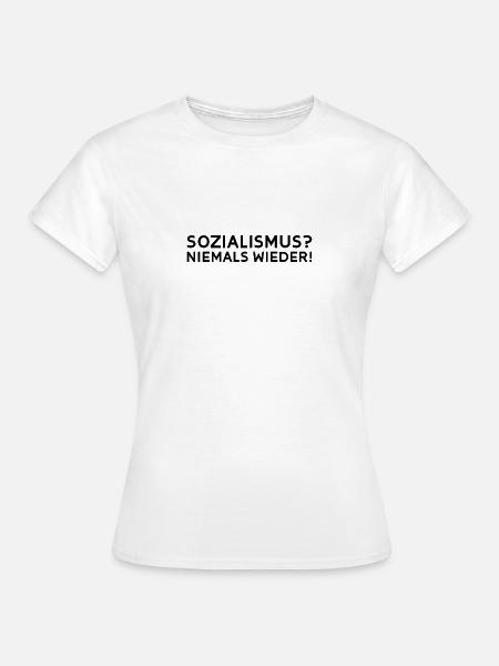 Sozialismus? Niemals wieder! - Frauen T-Shirt - Weiß