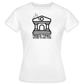 Financial Feminist: Breaking The Bank Ceiling - Women's T-Shirt - white - Front - AI Model Female 172 dark (172cm)