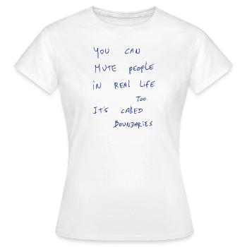 You Can Mute People In Real Life Too. It’s Called - Women's T-Shirt - white - Front - AI Model Female 172 dark (172cm)