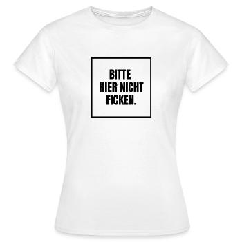 Bitte hier nicht ficken - Frauen T-Shirt - Weiß - Vorne - AI Model Female 172 dark (172cm)