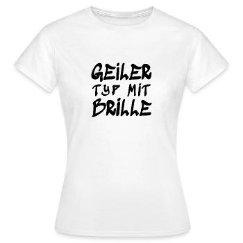 Geiler Typ mit Brille - coole Brillenträger - Frauen T-Shirt - Weiß - Vorne - AI Model Female 172 dark (172cm)