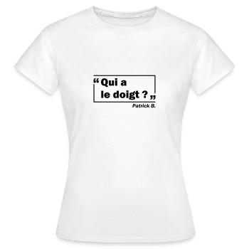 "Qui a le doigt?" Patrick B. | Citation Humour - T-shirt Femme - blanc - Devant - AI Model Female 172 dark (172cm)