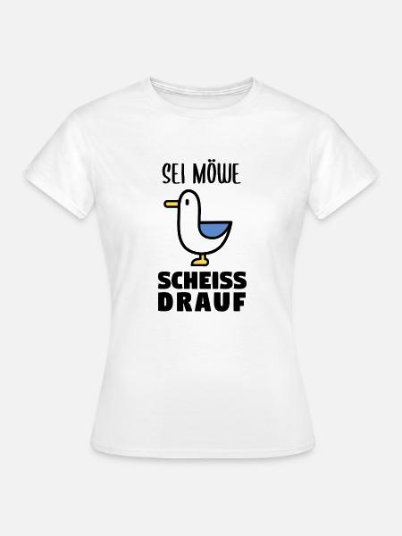Sei Möwe scheiss drauf - Frauen T-Shirt - Weiß