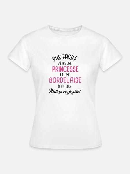 Pas facile d'être princesse et Bordelaise - T-shirt Femme - blanc