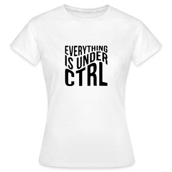 Everything is under CTRL - Women's T-Shirt - white - Front - AI Model Female 172 dark (172cm)