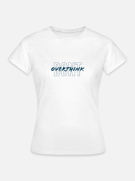 don't overthink - Women's T-Shirt - white