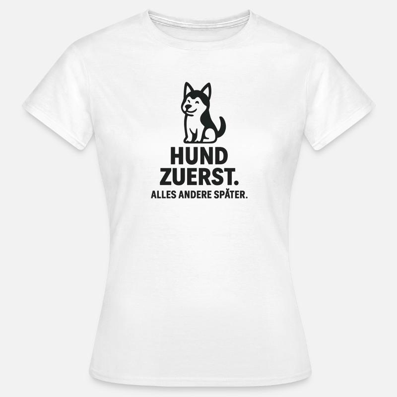 Dog First - Everything Else Later - Women's T-Shirt - white
