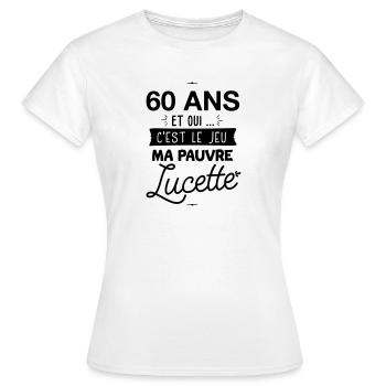60 ans ma pauvre Lucette - T-shirt Femme - blanc - Devant - AI Model Female 172 dark (172cm)